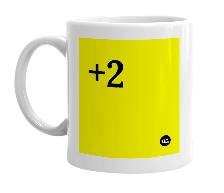 White mug with '+2' in bold black letters