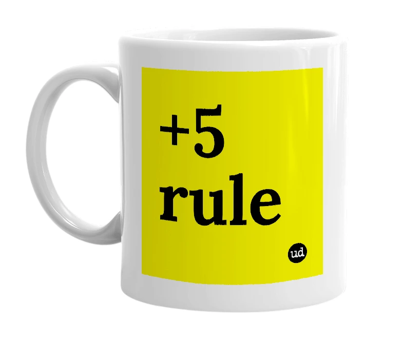 White mug with '+5 rule' in bold black letters