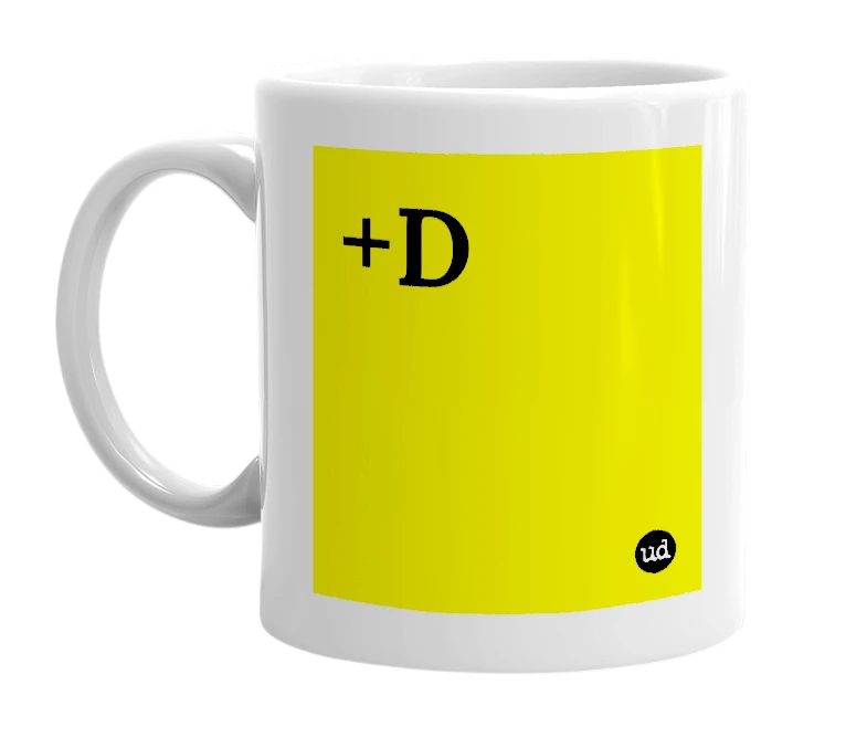 White mug with '+D' in bold black letters
