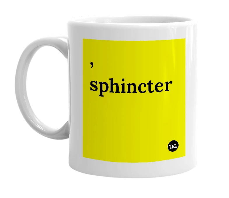 White mug with ', sphincter' in bold black letters
