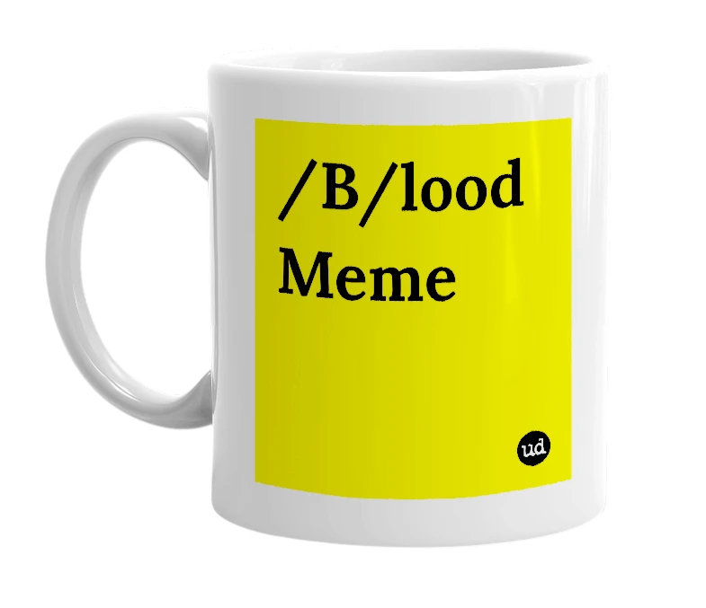 White mug with '/B/lood Meme' in bold black letters