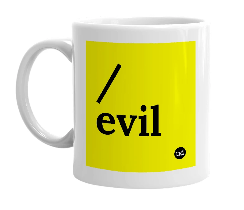 White mug with '/evil' in bold black letters