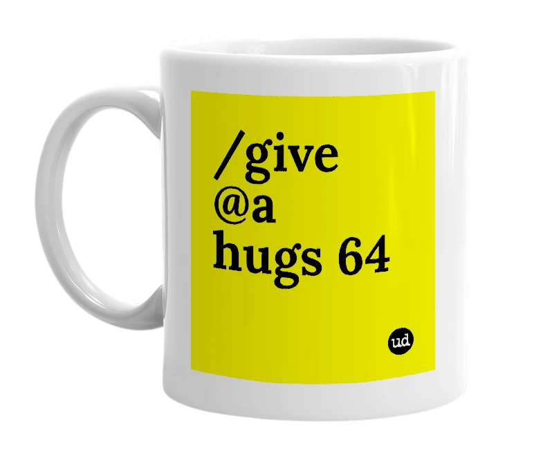 White mug with '/give @a hugs 64' in bold black letters