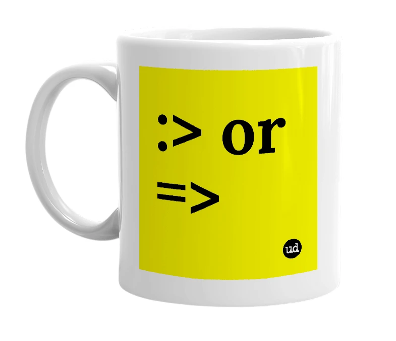 White mug with ':> or =>' in bold black letters