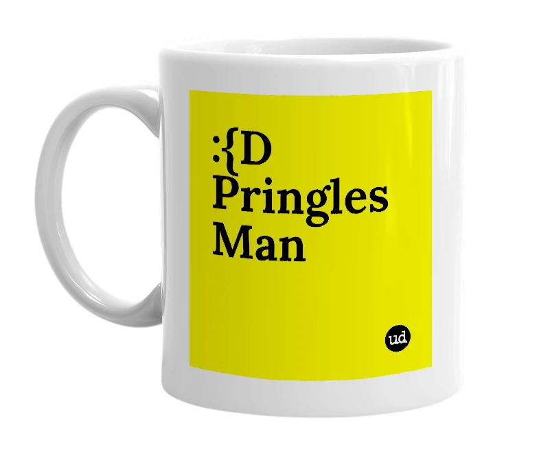 White mug with ':{D Pringles Man' in bold black letters