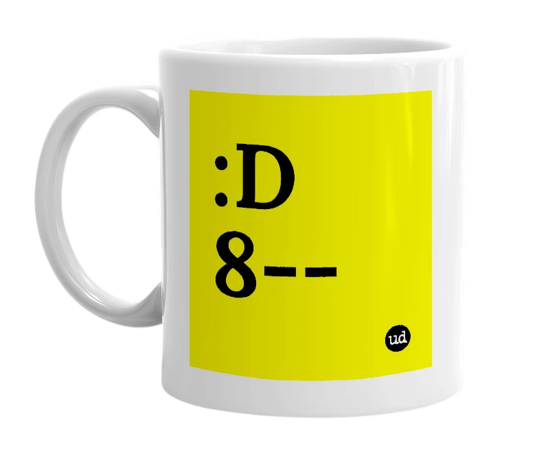 White mug with ':D 8--' in bold black letters