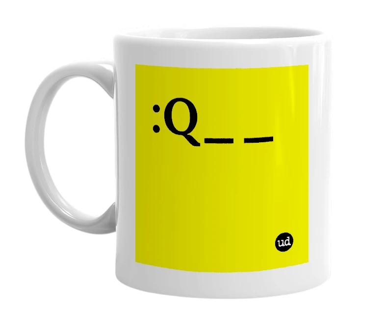 White mug with ':Q__' in bold black letters