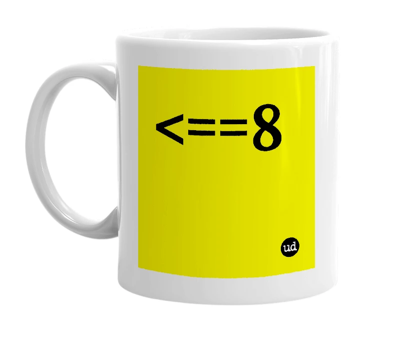 White mug with '<==8' in bold black letters