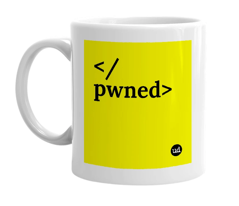 White mug with '</pwned>' in bold black letters