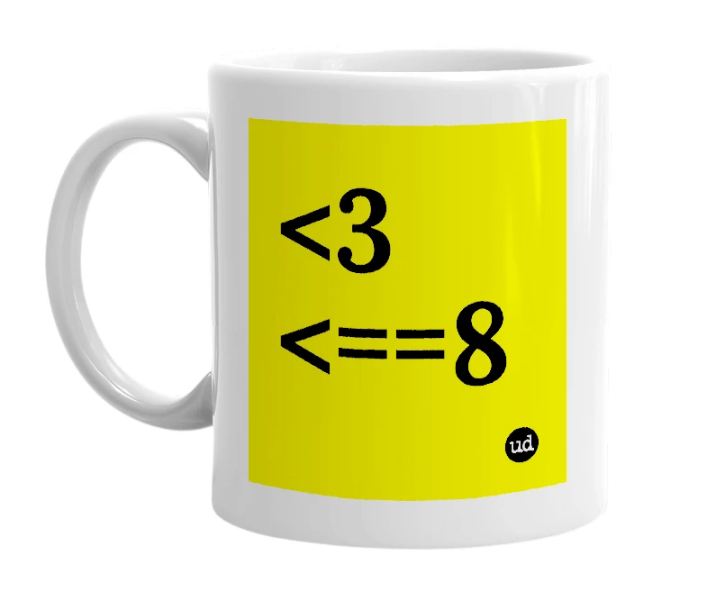 White mug with '<3 <==8' in bold black letters