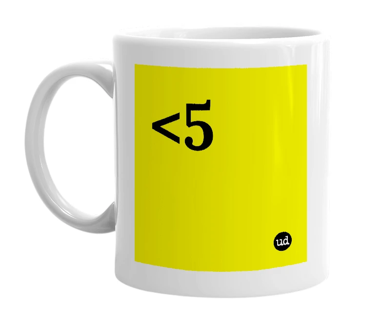 White mug with '<5' in bold black letters