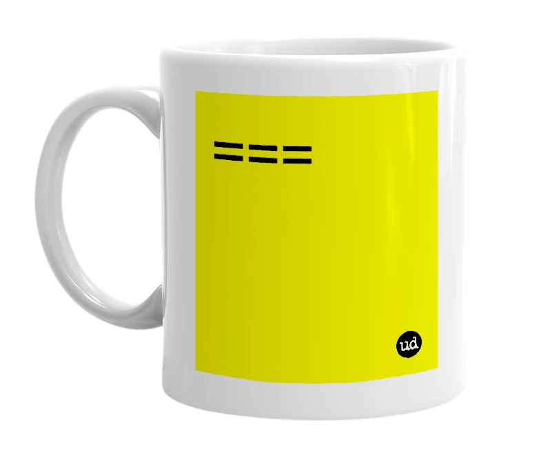White mug with '===' in bold black letters