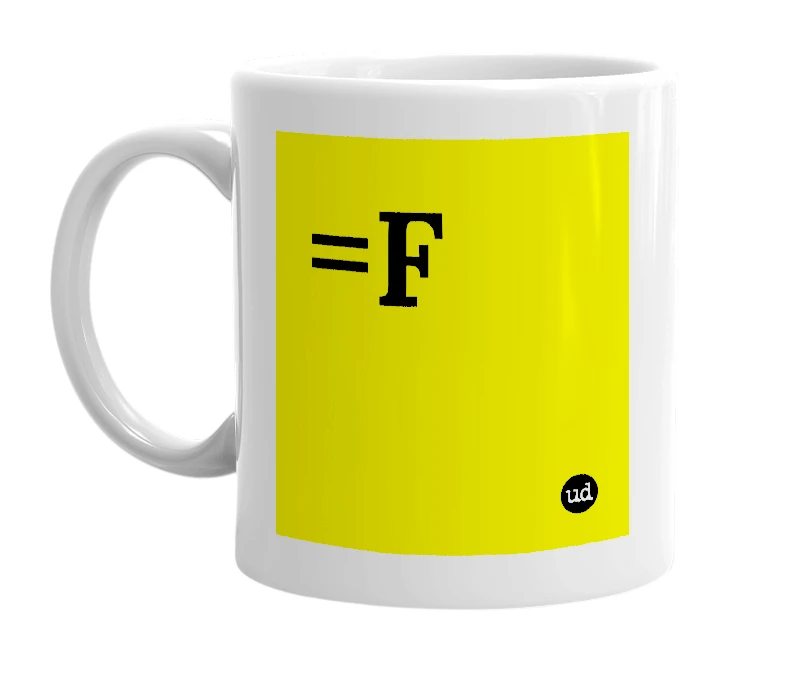 White mug with '=F' in bold black letters