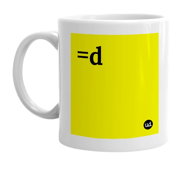 White mug with '=d' in bold black letters