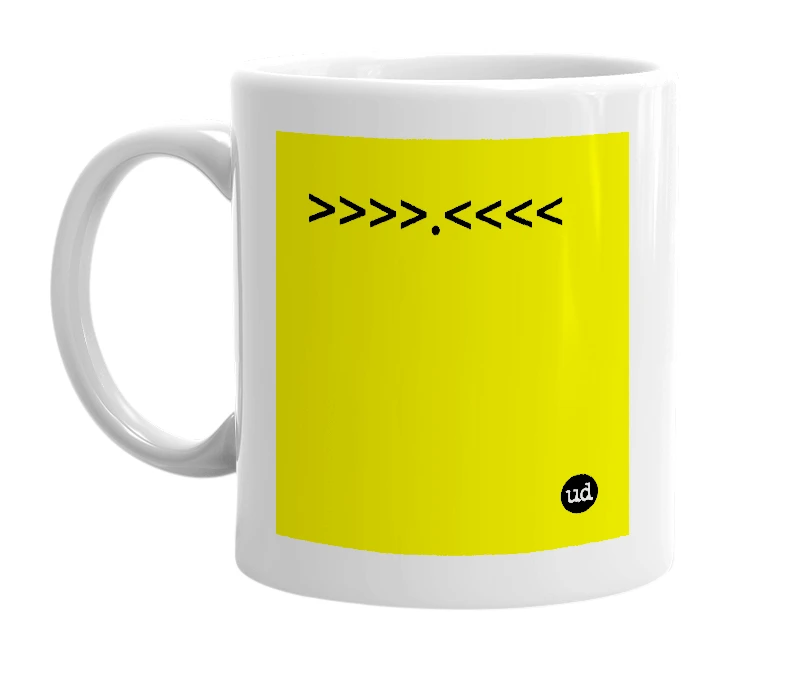 White mug with '>>>>.<<<<' in bold black letters