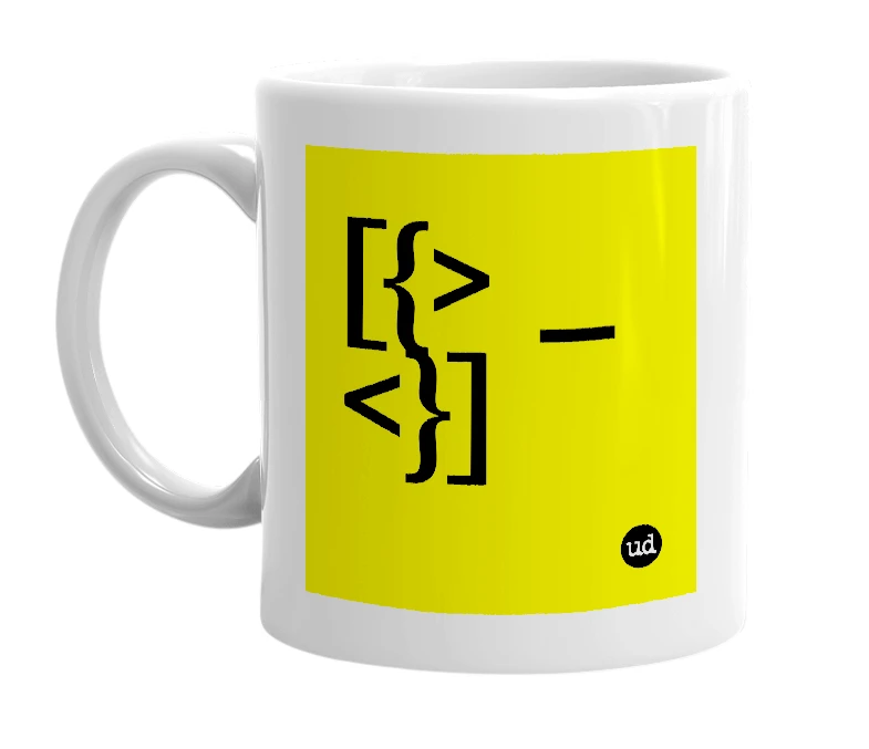 White mug with '[{> _ <}]' in bold black letters