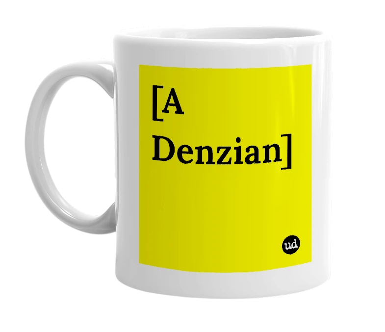 White mug with '[A Denzian]' in bold black letters
