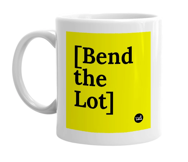 White mug with '[Bend the Lot]' in bold black letters