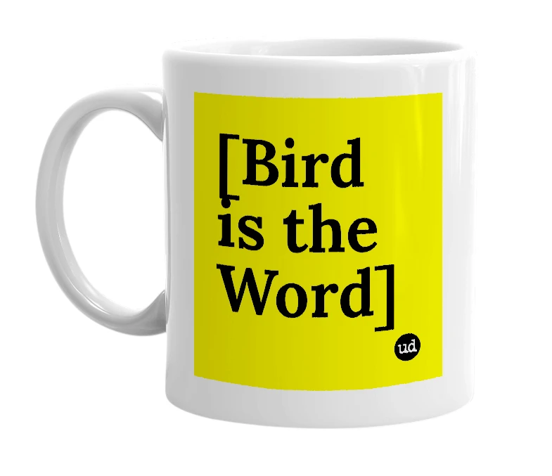 White mug with '[Bird is the Word]' in bold black letters