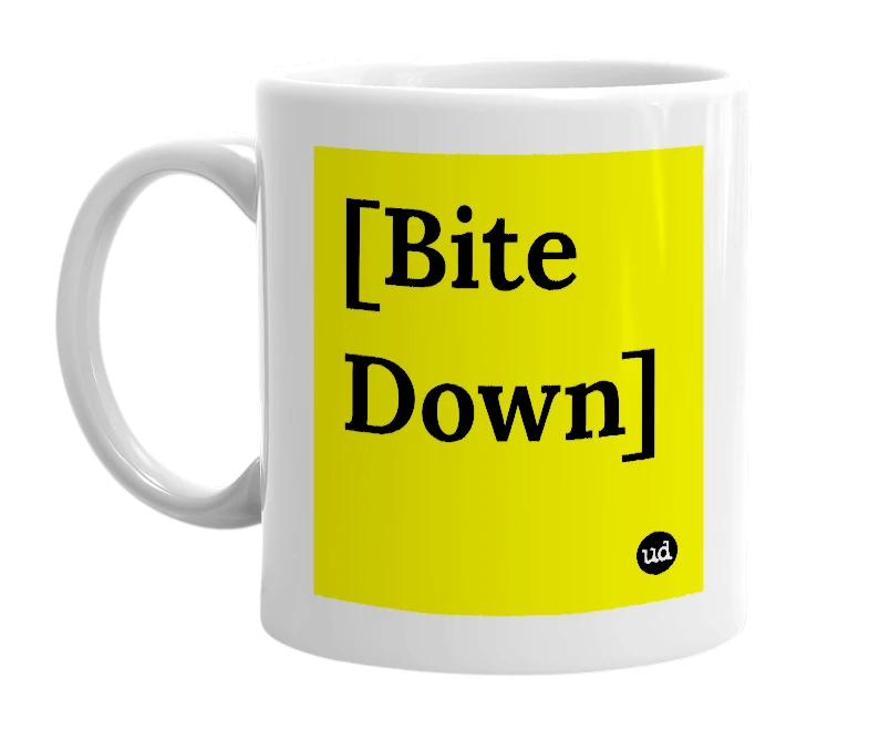 White mug with '[Bite Down]' in bold black letters