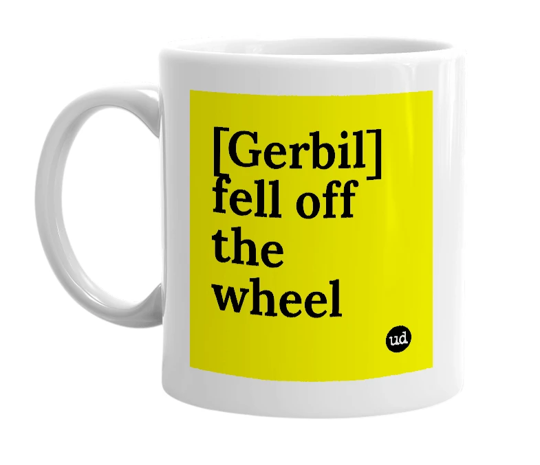 White mug with '[Gerbil] fell off the wheel' in bold black letters