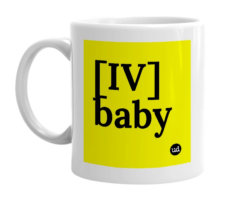 White mug with '[IV] baby' in bold black letters