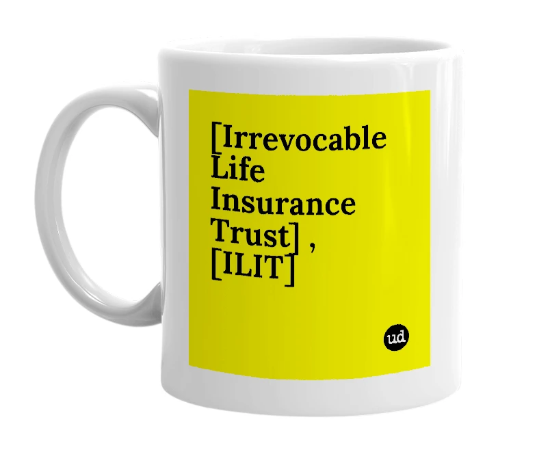 White mug with '[Irrevocable Life Insurance Trust] , [ILIT]' in bold black letters