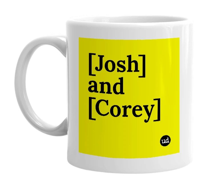 White mug with '[Josh] and [Corey]' in bold black letters