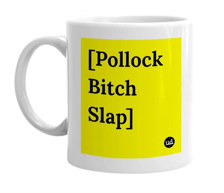 White mug with '[Pollock Bitch Slap]' in bold black letters