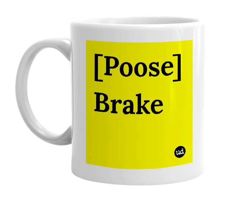 White mug with '[Poose] Brake' in bold black letters