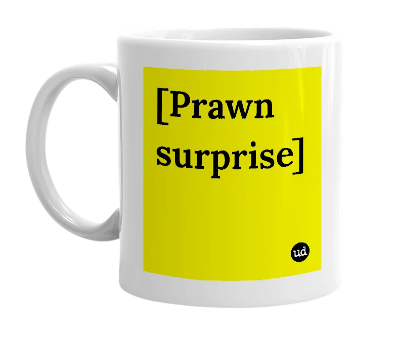 White mug with '[Prawn surprise]' in bold black letters