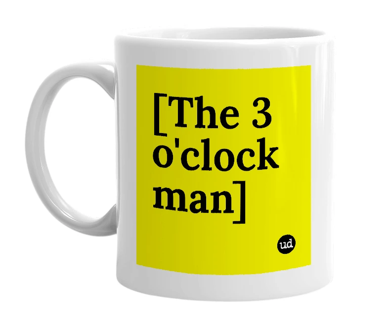 White mug with '[The 3 o'clock man]' in bold black letters