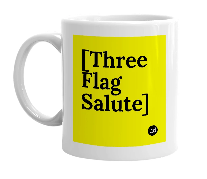White mug with '[Three Flag Salute]' in bold black letters