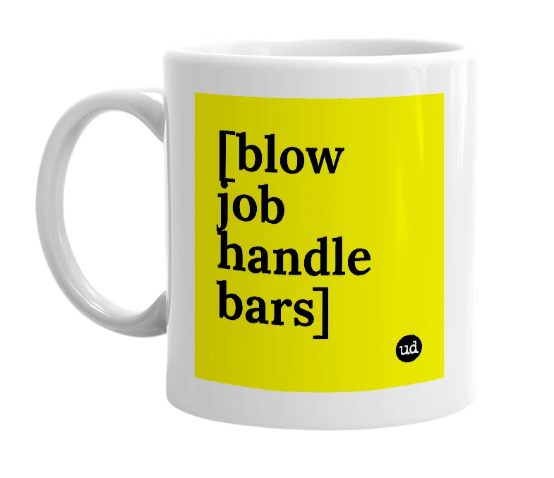 White mug with '[blow job handle bars]' in bold black letters