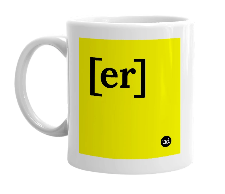 White mug with '[er]' in bold black letters