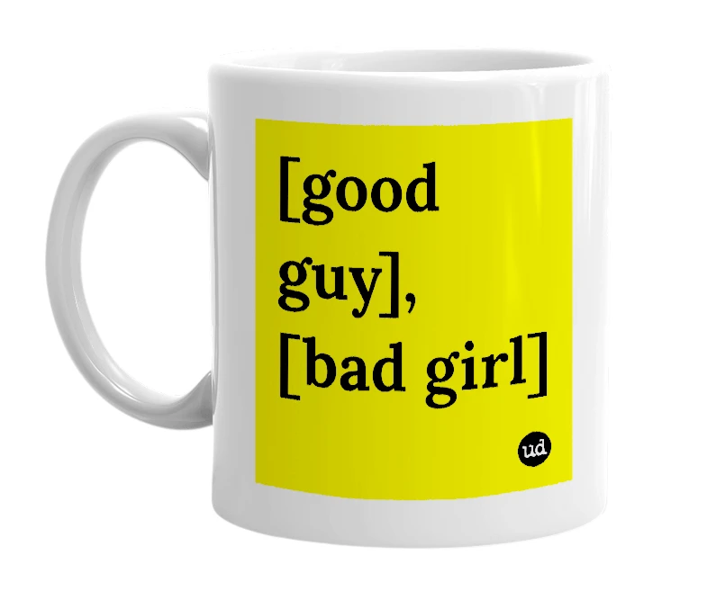 White mug with '[good guy], [bad girl]' in bold black letters