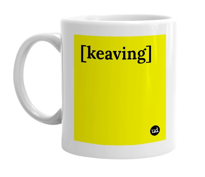 White mug with '[keaving]' in bold black letters