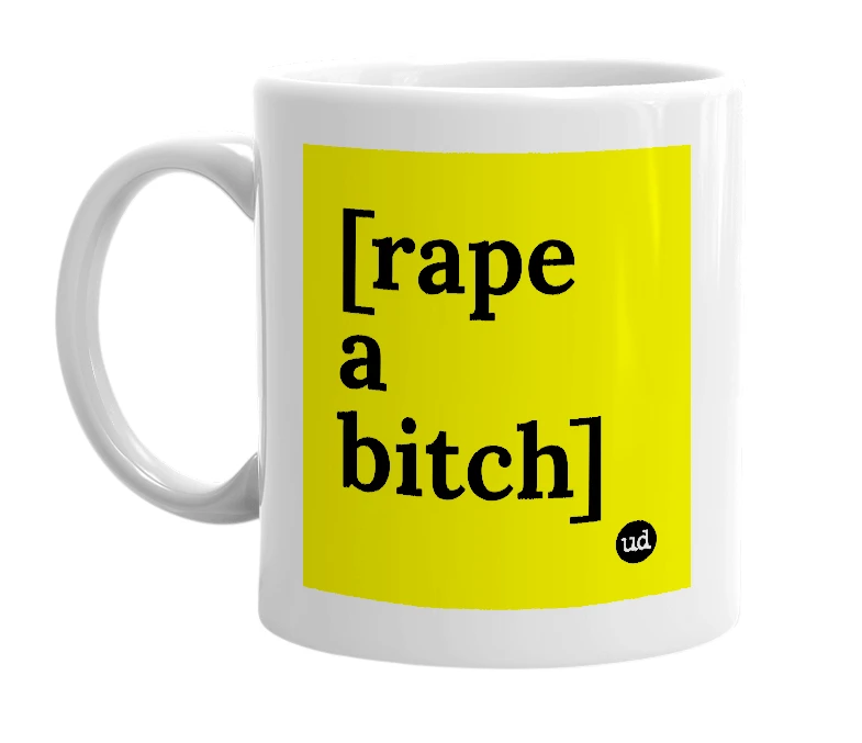 White mug with '[rape a bitch]' in bold black letters