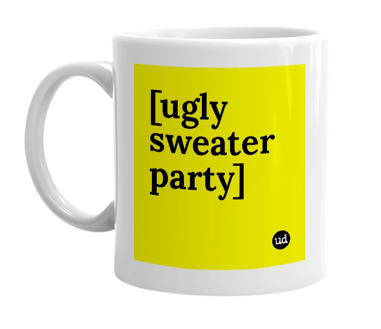 White mug with '[ugly sweater party]' in bold black letters