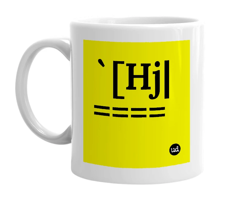White mug with '`[Hj|====' in bold black letters