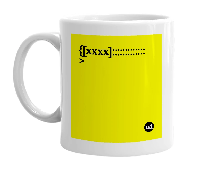 White mug with '{[xxxx]::::::::::::: >' in bold black letters