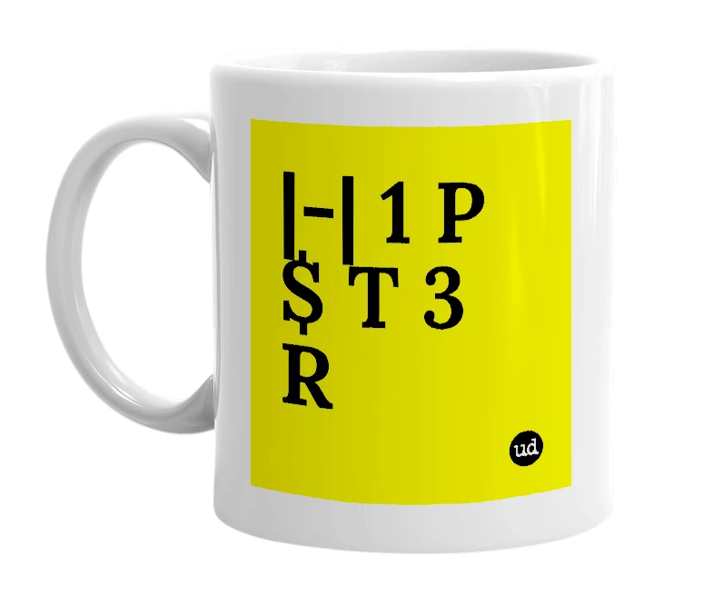 White mug with '|-| 1 P $ T 3 R' in bold black letters