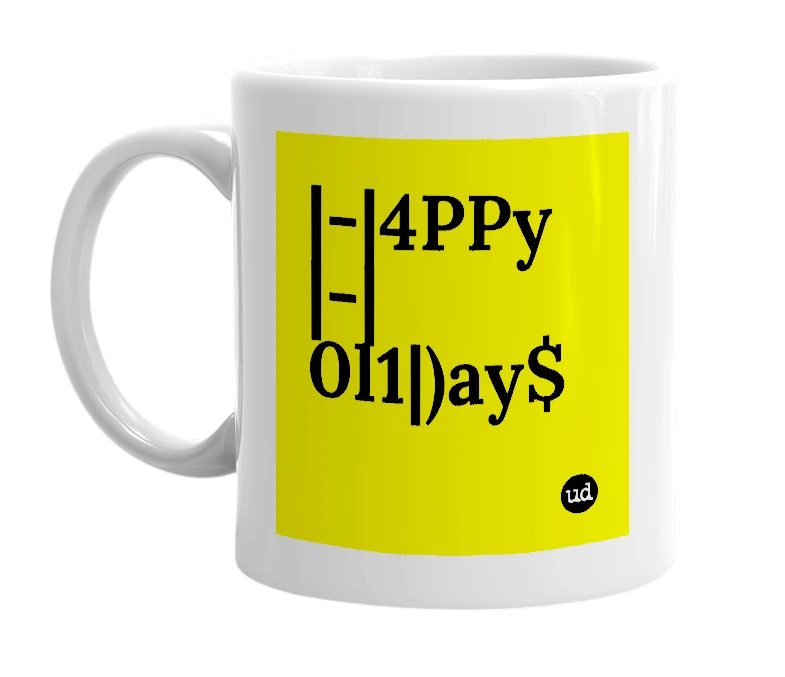 White mug with '|-|4PPy |-|0l1|)ay$' in bold black letters