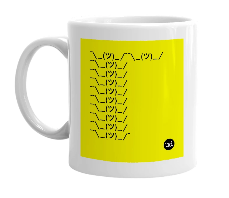 White mug with '¯\_(ツ)_/¯¯\_(ツ)_/¯¯\_(ツ)_/¯¯\_(ツ)_/¯¯\_(ツ)_/¯¯\_(ツ)_/¯¯\_(ツ)_/¯¯\_(ツ)_/¯¯\_(ツ)_/¯¯\_(ツ)_/¯¯\_(ツ)_/¯' in bold black letters