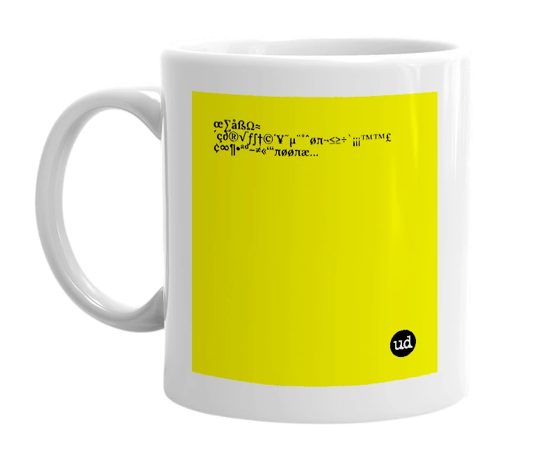 White mug with 'œ∑åßΩ≈´ç∂®√ƒ∫†©˙¥˜µ¨˚ˆøπ¬≤≥÷`¡¡¡™™£¢∞¶•ªº–≠«‘“πøøπæ…' in bold black letters
