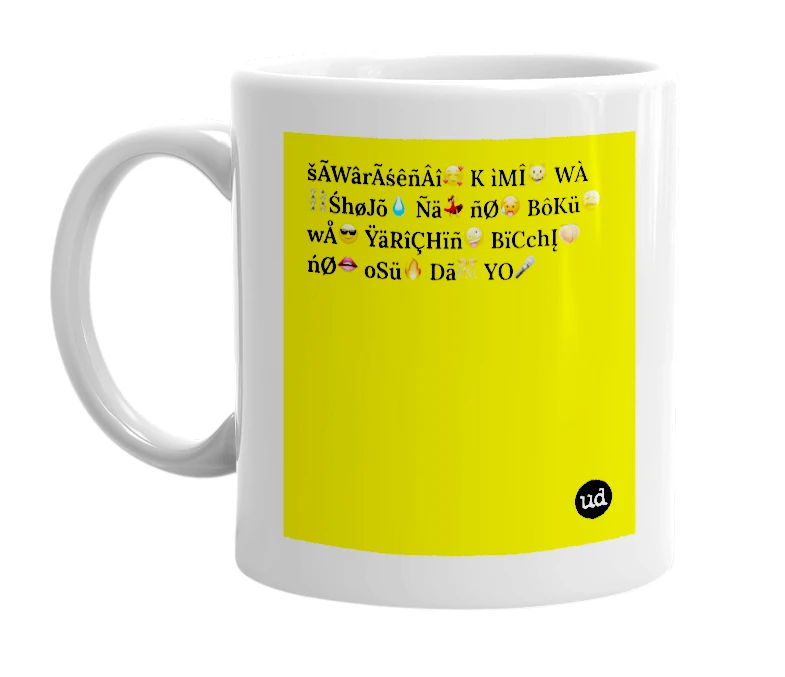 White mug with 'šÃWârÃśêñÂî🥰 K ìMÎ😺 WÀ ⛓ŚhøJõ💧 Ñä💃🏽 ñØ🥵 BôKü😩 wÅ😎 ŸäRîÇHïñ🤪 BïCchĮ🍑 ńØ👄 oSü🔥 Dã🎊 YO🎤' in bold black letters