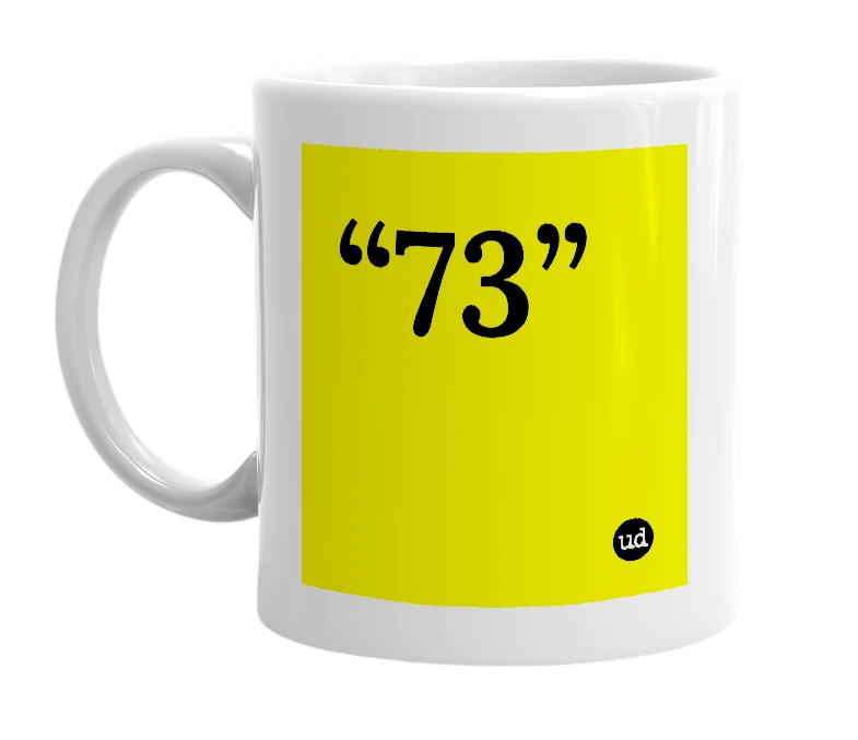 White mug with '“73”' in bold black letters