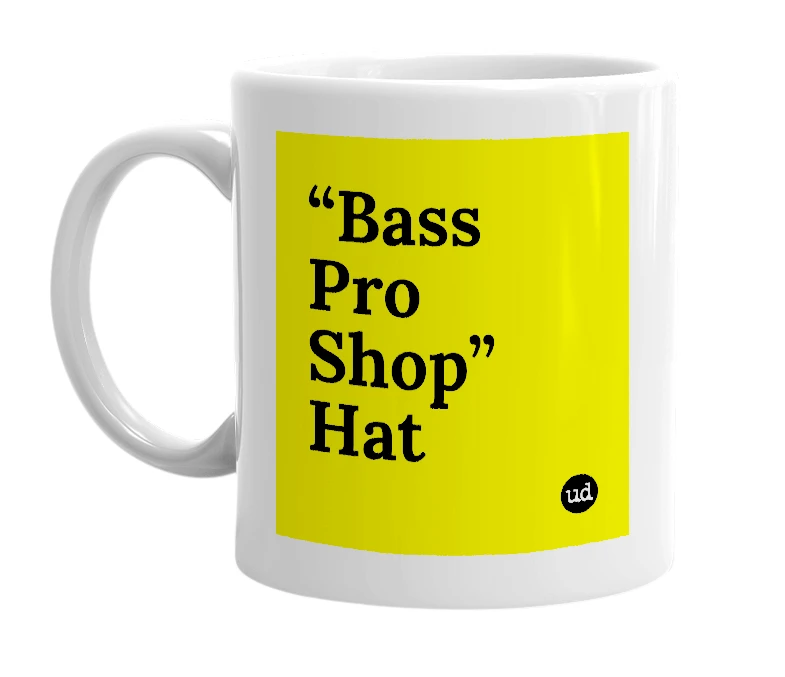 White mug with '“Bass Pro Shop” Hat' in bold black letters