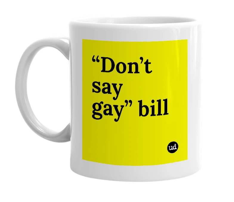 White mug with '“Don’t say gay” bill' in bold black letters