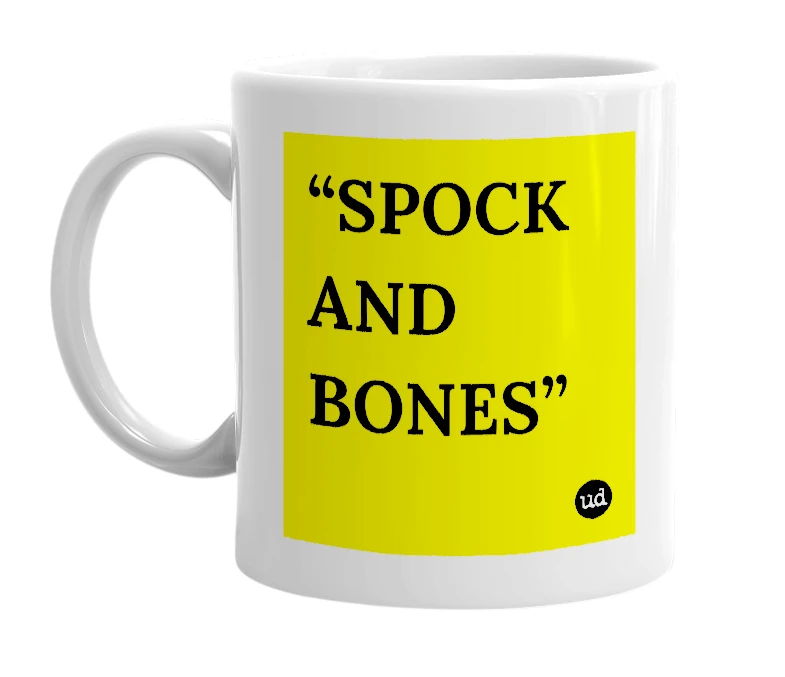 White mug with '“SPOCK AND BONES”' in bold black letters